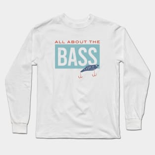 Fishing Pun All About the Bass Long Sleeve T-Shirt